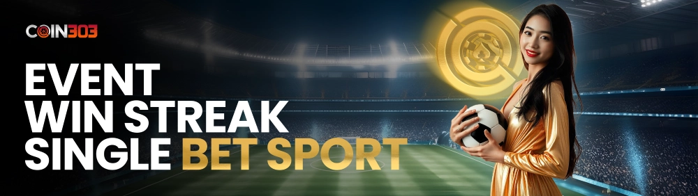 EVENT WINSTREAK SINGLE BET COIN303